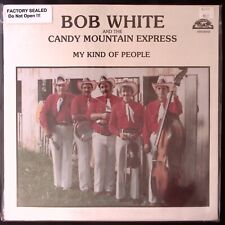 BOB WHITE CANDY MOUNTAIN EXPRESS MY KIND OF PEOPLE  SEALED  VINYL LP 117-16W picture