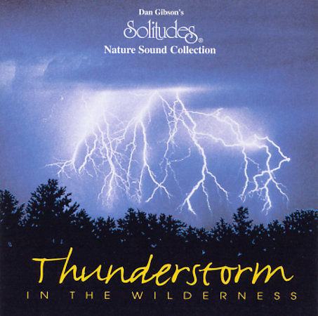 Solitudes: Thunderstorm in the Wilderness by Dan Gibson (CD, Jun-2008,...