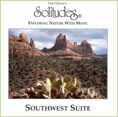 Dan Gibson's Solitudes: Southwest Suite - Audio CD By Dan Gibson - VERY GOOD
