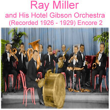Ray Miller and His Hotel Gibson Orchestra (Rec 1926 - 1929) Encore 2 CD picture