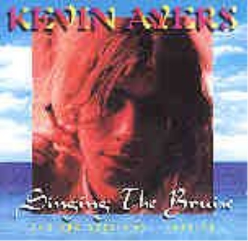 Ayers Kevin Singing the Bruise the BBC Ses (CD)
