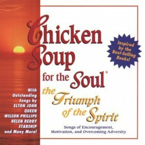 Chicken Soup For The Soul: The Triumph Of The Spirit - Songs Of Encouragement