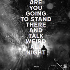 Valleys Are You Going to Stand There and Talk Weird All Night? (Vinyl) 12