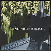 Spoonfed Tribe ‎– We Are Part Of The Problem CD 2003 SayWhatYouWant Records picture
