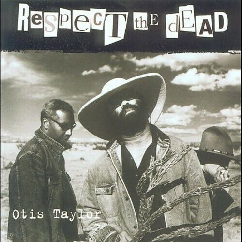 Otis Taylor : Respect the Dead CD (2007)