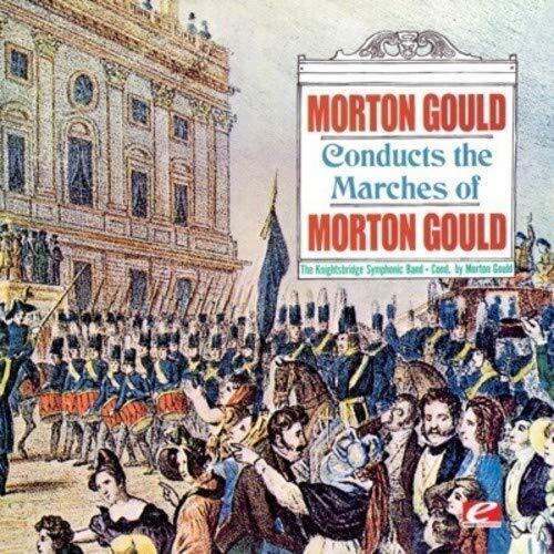 Morton Gould Conducts The Knightsbridge MORTON GOULD CONDUCTS THE MARCHES  (CD)