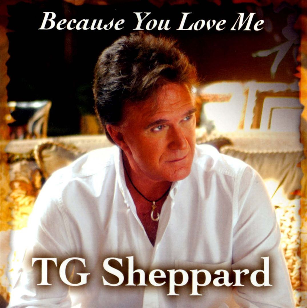 TG SHEPPARD/T.G. SHEPPARD - BECAUSE YOU LOVE ME NEW CD