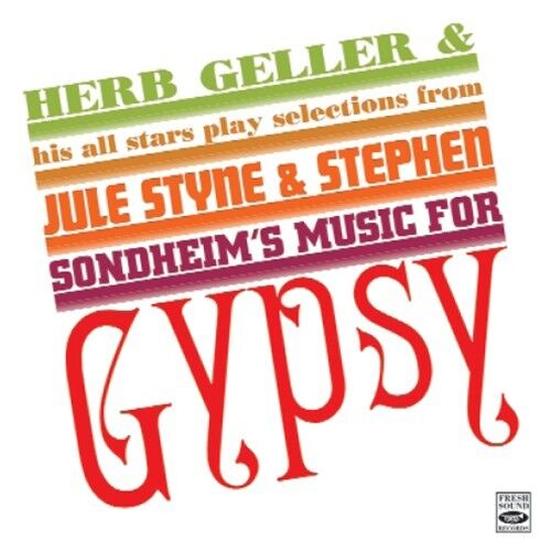 Herb Geller PLAY SELECTIONS FROM JULE STYNE & STEPHEN SONDHEIM'S MUSIC FOR GYPSY