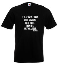 Bill Hicks T Shirt It's Always Funny Until Someone Get's Hurt.... picture