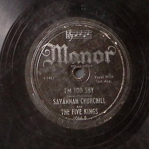 SAVANNAH CHURCHILL THE FIVE KINGS SINCERELY YOURS/I\'M TOO SHY 78 RPM 178-58