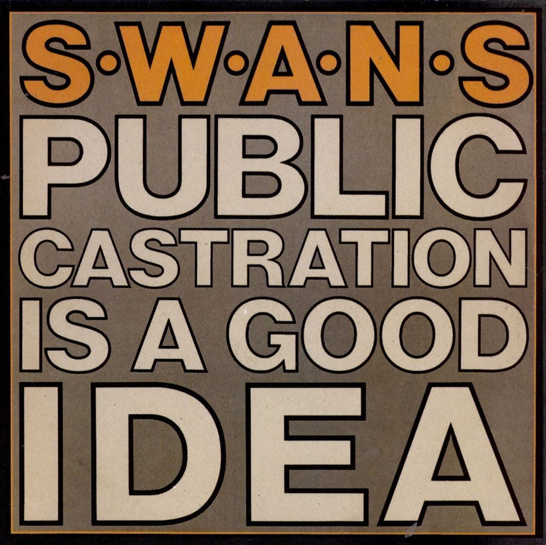 SWANS - PUBLIC CASTRATION IS A GOOD IDEA NEW VINYL RECORD