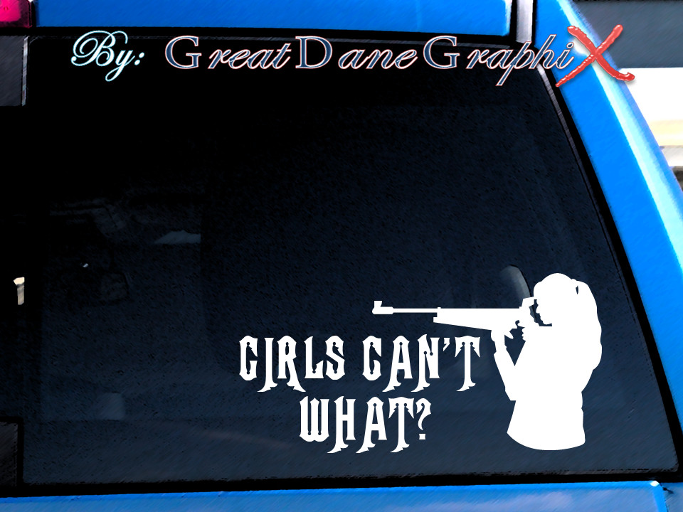 Girls Can't What? #1 -Hunting -Vinyl Decal Sticker -Color Choice -HIGH QUALITY