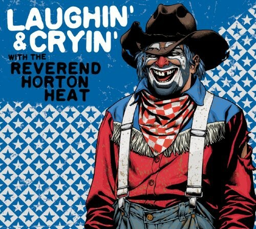Laughin\' and Cryin\' with Reverend Horton Heat Music