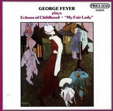George Feyer - Echoes of Childhood - My Fair Lady (CD, 1989, PRICE-LESS) picture