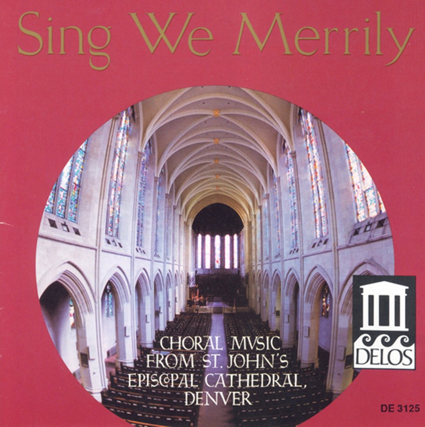 Sing We Merrily: Choral Music from St. John\'s Episcopal Cathedral, Denver