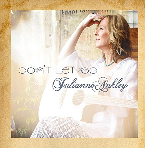 JULIANNE ANKLEY - Don\'t Let Go - CD - **BRAND NEW/STILL SEALED**