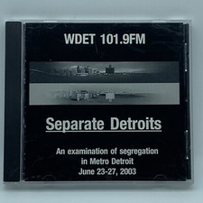 Separate Detroits: An Examination of Segregation in Metro Detroit CD 2003 WDET picture