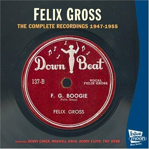 Felix Gross The Complete Recordings 1947-1955