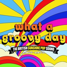 What A Groovy Day: B - What A Groovy Day: The British Sunshine Pop Sound 1967-19 picture