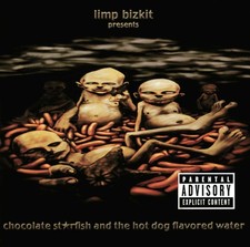 Limp Bizkit Chocolate Starfish & The Hot Dog Flavored Water  explicit_lyric (CD) picture