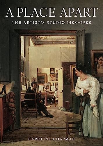 			The Artist's Studio: A History 1400 to 1900, Chapman 9781911397687 New..		