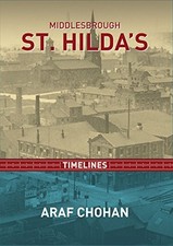 Middlesbrough St Hilda's Timelines, Chohan 9780956718785 Fast .. picture