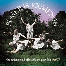 Sumer Is Icumen In: - Sumer Is Icumen In: The Pagan Sound Of British & Irish Fol picture