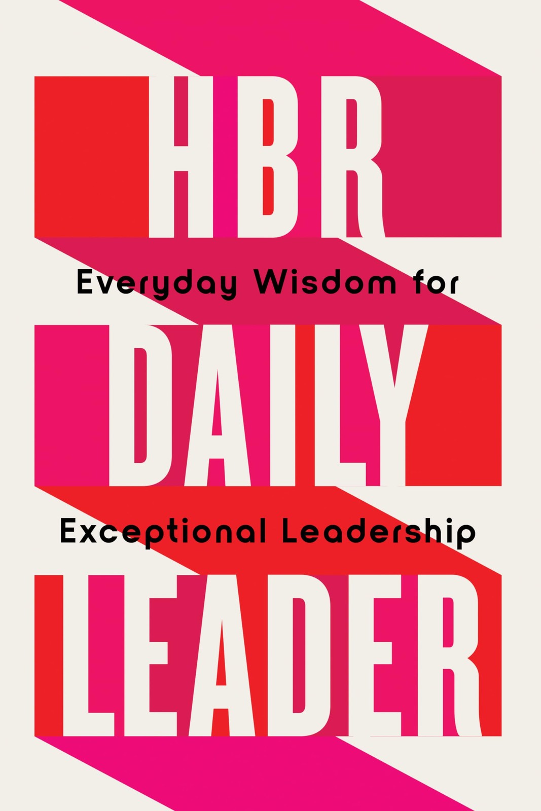 HBR Daily Leader: Everyday Wisdom for Exceptional Leadership, Review, Review,..