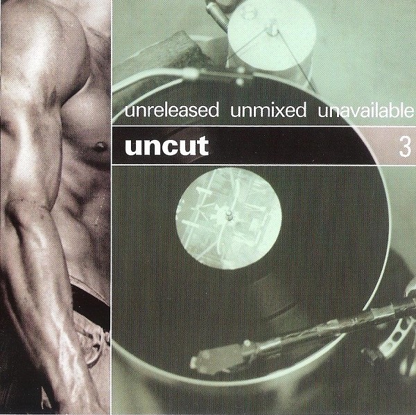 Uncut 3 : Unreleased Unmixed Unavailable