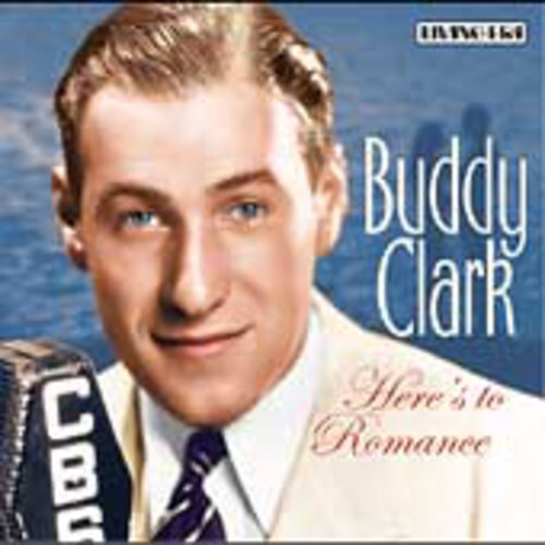 Here\'s to Romance by Buddy Clark (CD, 2005)