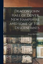 Deacon John Hall of Dover, New Hampshire and Some of His Descendants, Quint.. picture