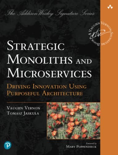 Strategic Monoliths and Microservices: Driving , Vernon, Jaskula^;