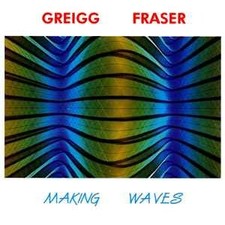 Greigg Fraser - Making Waves, (CD) picture