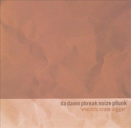 Electric Crate Digger by Dadamnphreaknoizphunk (CD, Apr-1999, No Respect) 