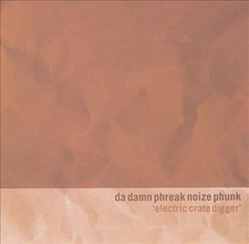 Electric Crate Digger by Dadamnphreaknoizphunk (CD, Apr-1999, No Respect) picture