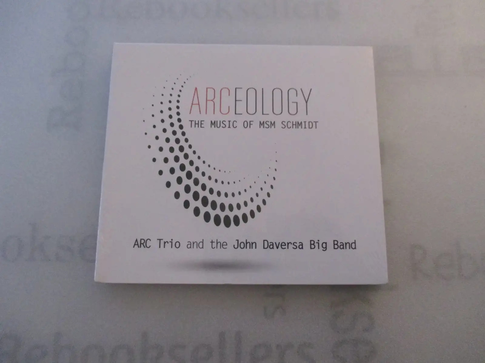 ARCeology CD The Music of MSM Schmidt by ARC Trio and John Daversa Big Band