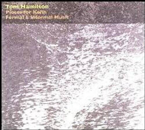 Tom Hamilton : Pieces for Kohn  Formal  Informal Music - Audio CD - VERY GOOD