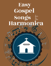 Easy Gospel Songs for the Harmonica: 80+ Gospel Tunes You Can Play Today: Volume picture