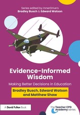 Evidence Informed Wisdom: Making Better Decisio, Busch, Busch, Watson, S PB.. picture