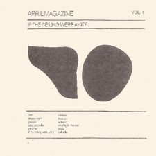 April Magazine - If The Ceiling Were A Kite: Vol. 1 [New Vinyl LP] picture