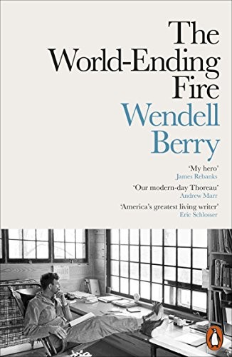 The World-Ending Fire: The Essential Wendell Berry, Berry 9780141984131 New=-
