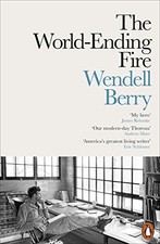 The World-Ending Fire: The Essential Wendell Berry, Berry 9780141984131 New=- picture