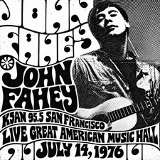 JOHN FAHEY-KSAN SAN FRANCISCO LIVE GREAT AMERICAN MUSIC HALL AIRCHECK 7.14.76 CD picture