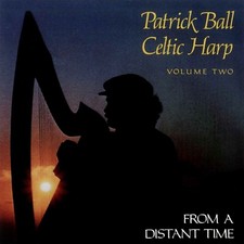 CELTIC HARP, VOLUME 2: FROM A DISTANT TIME — PATRICK BALL (CD) picture