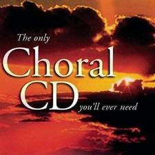 The Only Choral CD You'll Ever Need - Samuel Barber (CD, Music) picture