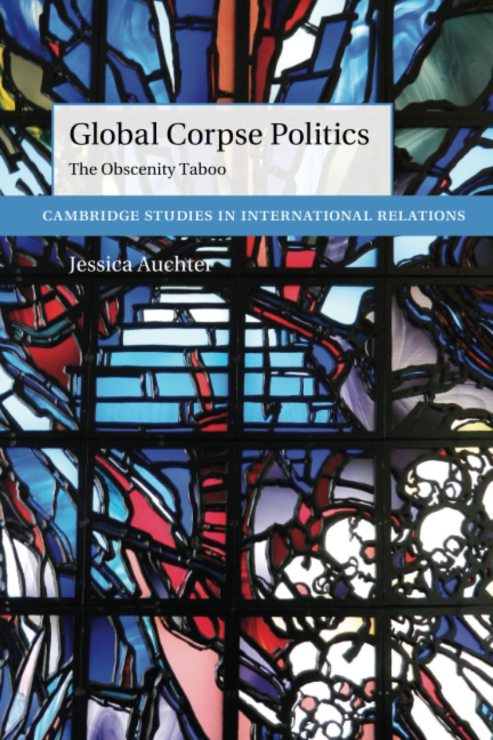 Global Corpse Politics: The Obscenity Taboo (Ca, Auchter Paperback..