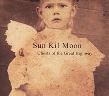 SUN KIL MOON - Ghosts Of The Great Highway CD picture