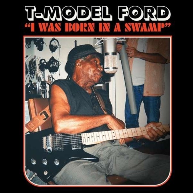 T-Model Ford - I Was Born in a Swamp (Clear Red Vinyl) New Sealed Vinyl