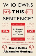 Who Owns This Sentence?: A History of Copyright. Bellos, Bellos, Montagu,*# picture