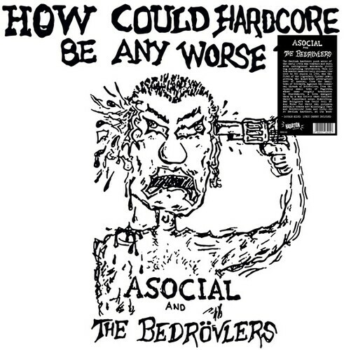 How Could Hardcore Be Any Worse I by Asocial / Bedrovlers (Record, 2022)